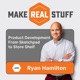 Make Real Stuff - Product Development From Sketchpad to Store Shelf - with Ryan Hamilton