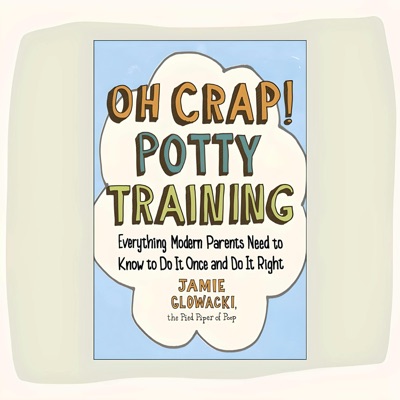 The Oh Crap! Potty Training Podcast:Jamie Glowacki