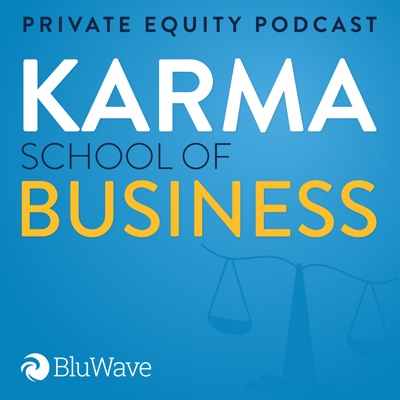 Private Equity Podcast: Karma School of Business:BluWave