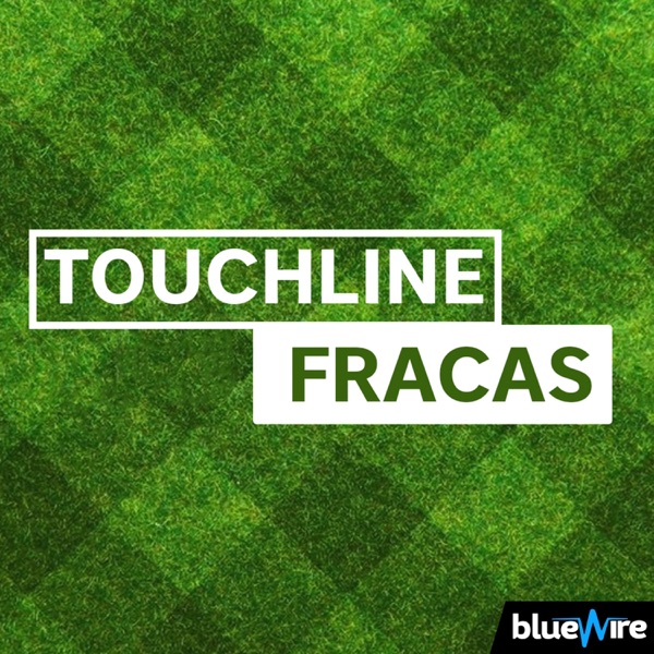 Touchline Fracas: A Premier League Football Podcast ( Arsenal Chelsea Liverpool Spurs Manchester United )