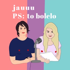 jauuu, PS: to bolelo