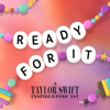 Ready For It - A Taylor Swift Inspired Podcast - She's Dead Productions