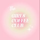 THE GIRLS COFFEE CLUB 