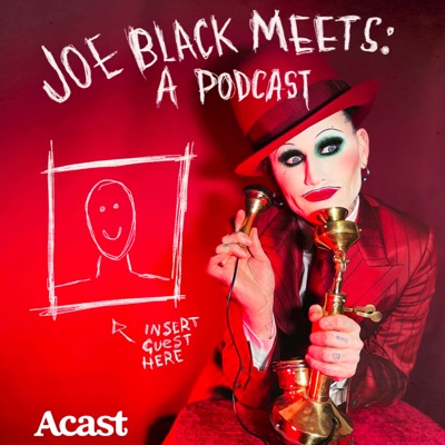 Joe Black Meets: A Podcast Joe Black Meets: A Podcast