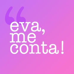 Eva, Me Conta!