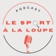 Le Sport à la Loupe