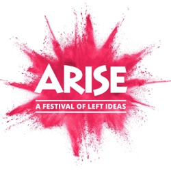 Arise: A Festival of Left Ideas