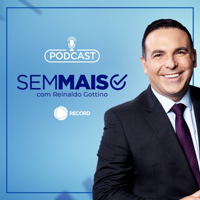 Sem Mais com Reinaldo Gottino