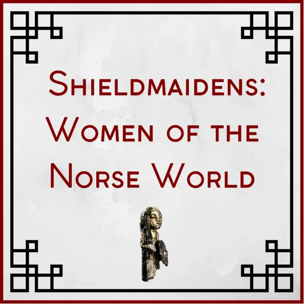 Shieldmaidens: Women of the Norse World
