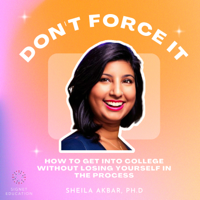 Don't Force It: How to Get into College without Losing Yourself in the Process