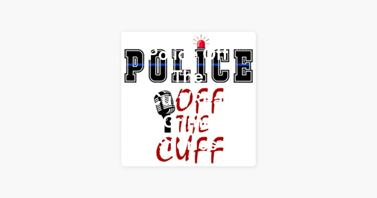 ‎Police Off The Cuff/Real Crime Stories on Apple Podcasts