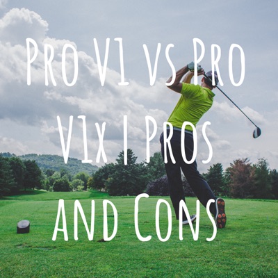 Pro V1 vs Pro V1x | Pros and Cons