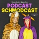 Podcast Schmodcast