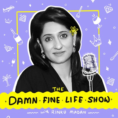 The Damn Fine Life Show With Rinku Madan (Luxury Hospitality Podcast)