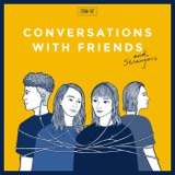 BONUS: Conversations With Friends ... and Strangers