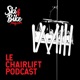 Le Chairlift Podcast