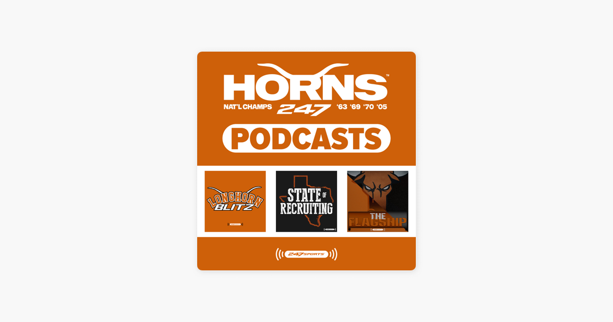 ‎Horns247 Podcasts Longhorn Blitz, The Flagship and State of