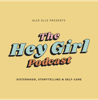 THE HEY GIRL PODCAST - Alex Elle