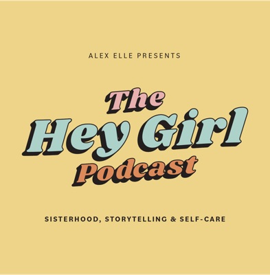 THE HEY GIRL PODCAST THE HEY GIRL PODCAST