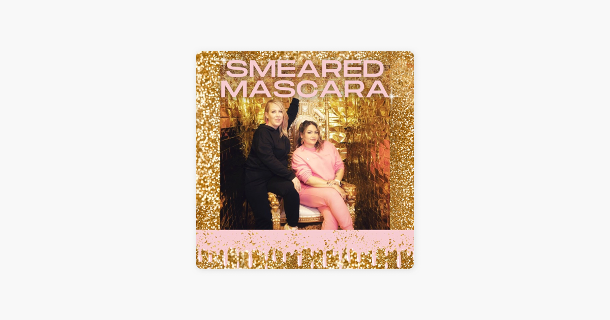 ‎Smeared Mascara on Apple Podcasts
