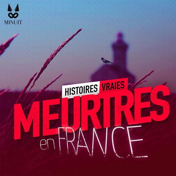 Meurtres en France • Histoires Vraies