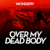 Over My Dead Body - Wondery