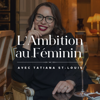 L'ambition au féminin - Tatiana St-Louis