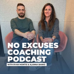 No Excuses Coaching with Ryan Montis & Alanna Banks