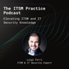 The ITSM Practice: Elevating ITSM and IT Security Knowledge - Luigi Ferri