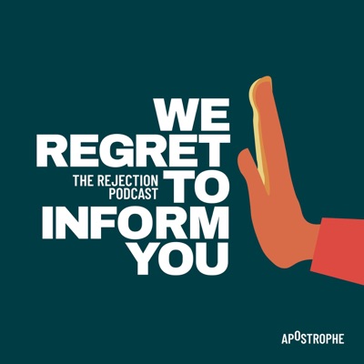 We Regret To Inform You: The Rejection Podcast:Apostrophe Podcast Network