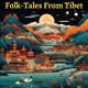 Folk Tales From Tibet