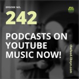 242: Podcasts on YouTube Music NOW