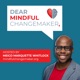 Dear Mindful Changemaker