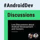 #AndroidDev Discussions