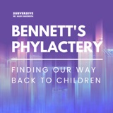 Bennett's Phylactery - Finding our Way Back to Children