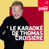 Le karaoké de Thomas Croisière - France Inter