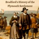 Bradford's History Plymouth Settlement