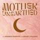 Mother Unearthed