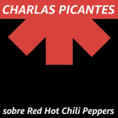 CHARLAS PICANTES sobre Red Hot Chili Peppers - Rana Fonk y Saturnino