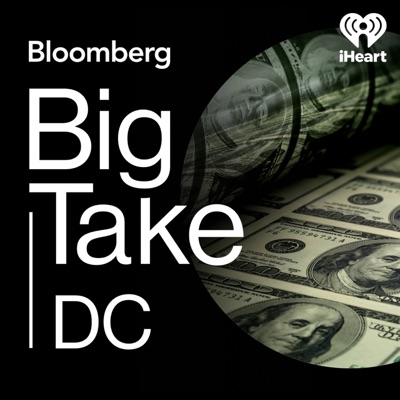 Big Take DC:Bloomberg and iHeartPodcasts