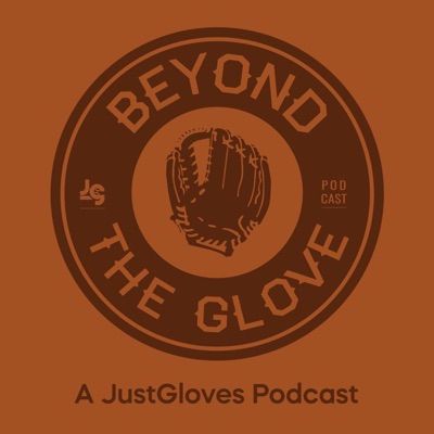 Beyond The Glove: A JustGloves Podcast Beyond The Glove: A JustGloves Podcast