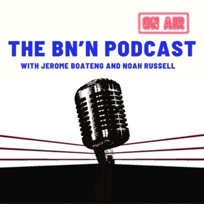 The BN’N Podcast:The BN’N Podcast