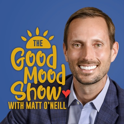 The Good Mood Show with Matt O'Neill The Good Mood Show with Matt O'Neill