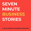 Seven Minute Business Stories - Seven Minute Business Stories