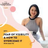 Fear of Visibility & How to Overcome It with Maii Vu
