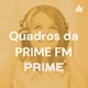 Quadros da PRIME FM