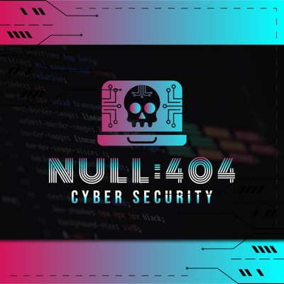 Null404: The Cyber Security Podcast