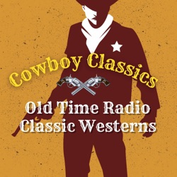   Cowboy Classics Podcast Old Time Radio Shows Westerns 