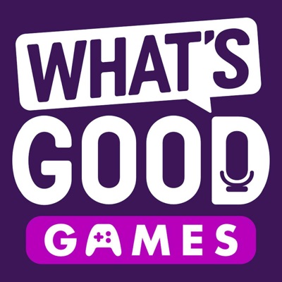 What's Good Games: A Video Game Podcast:What's Good Games