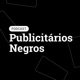Podcast Publicitários Negros